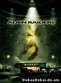 Filmas Ateiviai plėšikai / Alien Raiders (2008)