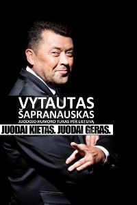 Filmas Vytautas Šapranauskas "JUODAI KIETAS JUODAI GERAS " Juodojo humoro vakaras (2013)