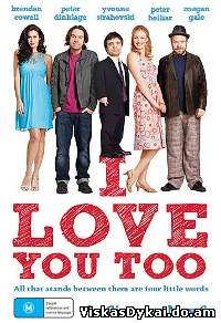 Filmas Aš tave irgi myliu / I Love You Too (2010)