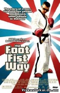 Filmas Kumščio ir smūgio galia / The Foot Fist Way (2006)