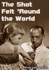 Filmas Vakcina, pakeitusi pasaulį / The Shot Felt Round the World (2010)