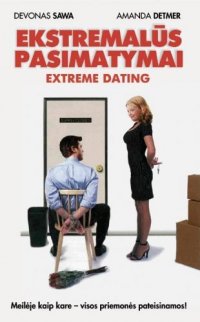 Filmas Extreme Dating / Ekstremalūs pasimatymai (2004)